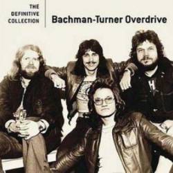Bachman Turner Overdrive : The Definitive Collection